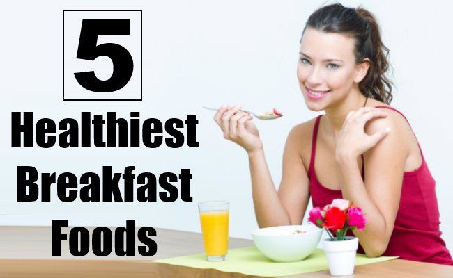 5 Healthiest petit déjeuner aliments à manger