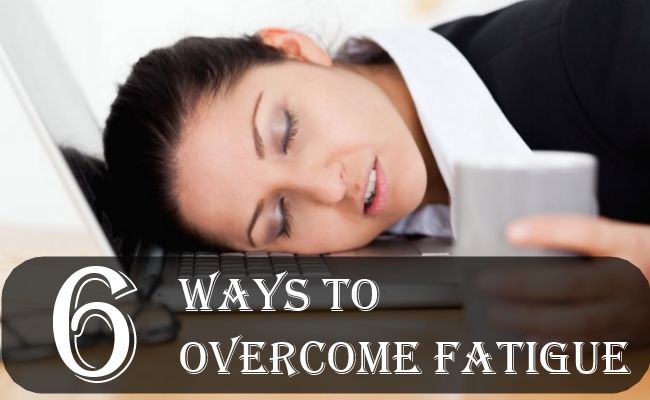 Top 6 façons de surmonter la fatigue